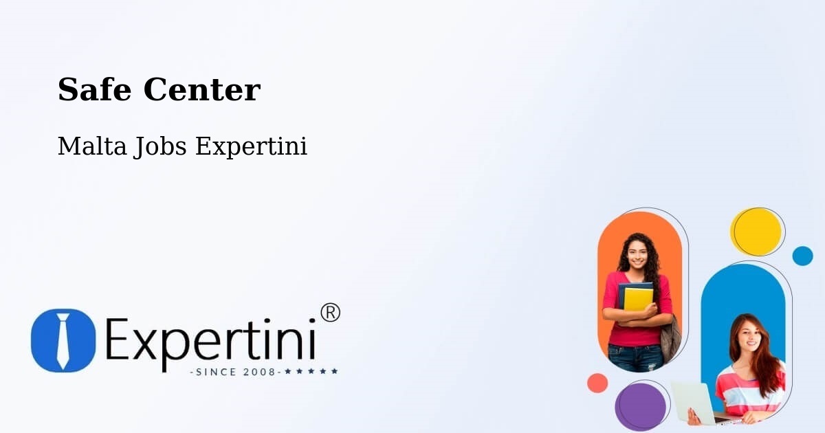 Safety Center – Xagħra - Malta Jobs Expertini